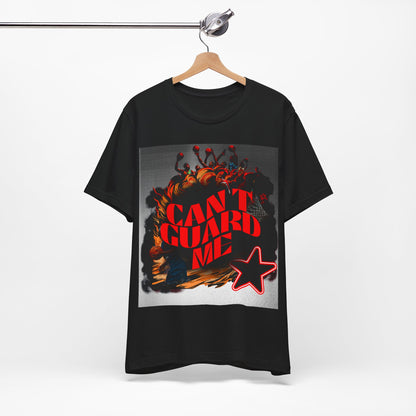 Can't Guard Me T-Shirt