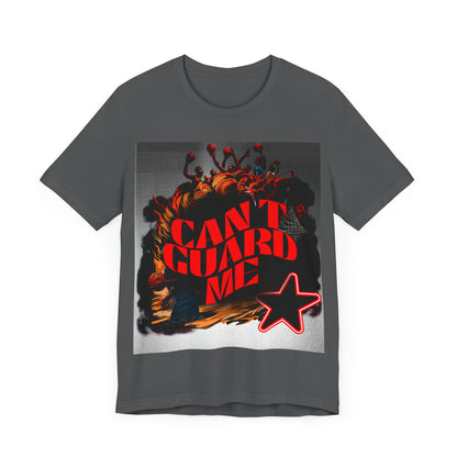 Can't Guard Me T-Shirt